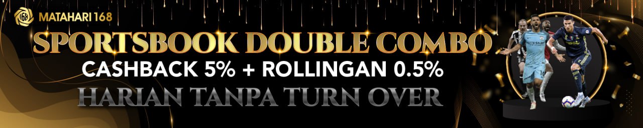 DOUBLE BONUS SPORTSBOOK CASHBACK 5% ROLLINGAN 5% MATAHARI168